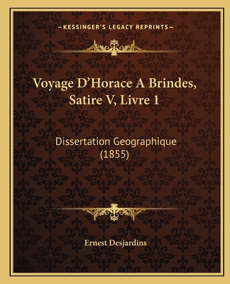 Voyage D'Horace A Brindes, Satire V, Livre 1: D... [French] 1165751038 Book Cover