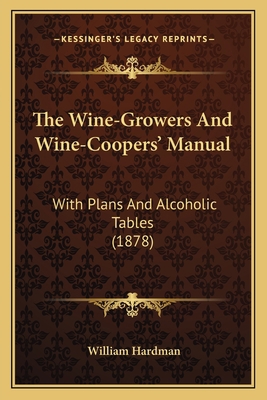 The Wine-Growers And Wine-Coopers' Manual: With... 116514655X Book Cover