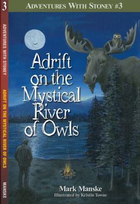 Adrift on the Mystical River of Owls : Adventures with Stoney