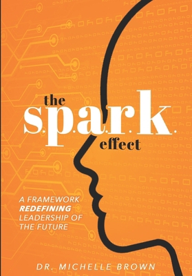 The S.P.A.R.K. Effect(TM): A Framework Redefini... B0GRS2GZYK Book Cover