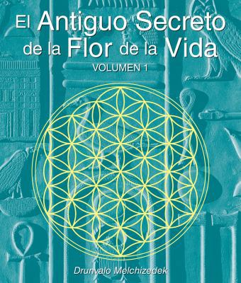 El Secreto Ancestral de la Flor de la Vida, Vol... [Spanish] 1622332520 Book Cover