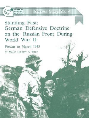 Standing Fast: German Defensive Doctrine on the... 1780394241 Book Cover