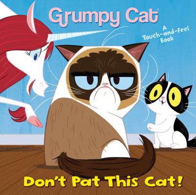 Don't Pat This Cat! (Grumpy Cat) 1984851365 Book Cover