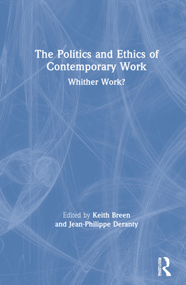 The Politics and Ethics of Contemporary Work: W... 0367198061 Book Cover