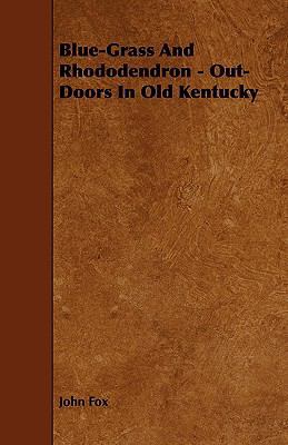 Blue-Grass And Rhododendron - Out-Doors In Old ... 1444629700 Book Cover