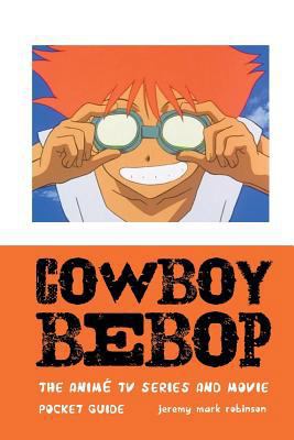 Cowboy Bebop: The Animé TV Series and Movie 1861716672 Book Cover