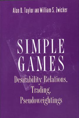 Simple Games: Desirability Relations, Trading, ... 0691001200 Book Cover