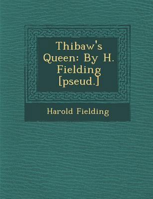 Thibaw's Queen: By H. Fielding [Pseud.] 1288163991 Book Cover