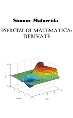 Esercizi di matematica: derivate [Italian] B0BRPNTDN2 Book Cover
