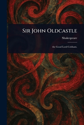 Sir John Oldcastle 1023020319 Book Cover