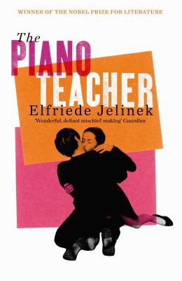 The Piano Teacher. Elfriede Jelinek 1846687373 Book Cover