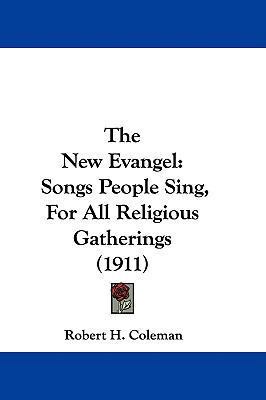 The New Evangel: Songs People Sing, For All Rel... 1437389740 Book Cover