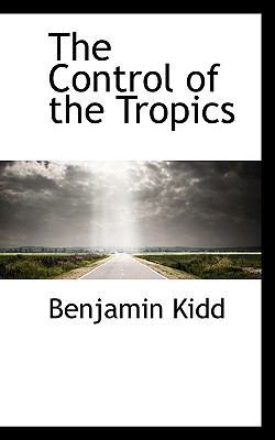 The Control of the Tropics 1110837143 Book Cover