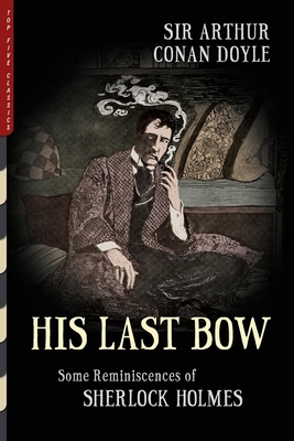 His Last Bow (Illustrated): Some Reminiscences ... 193893864X Book Cover