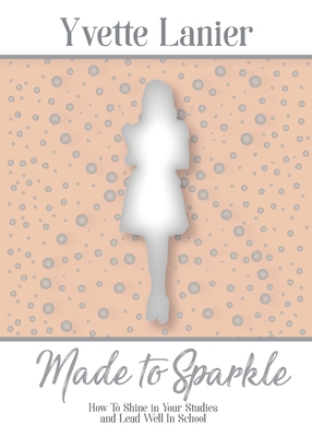 Made to Sparkle: How to Shine In Your Studies a... 0578884909 Book Cover