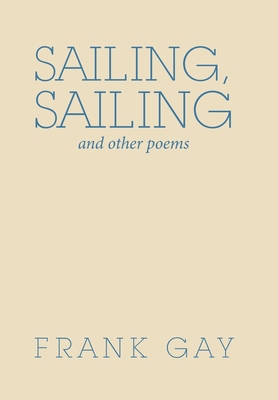 Sailing, Sailing: And Other Poems 1664188800 Book Cover