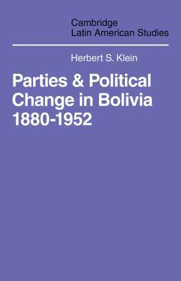 Parties and Politcal Change in Bolivia: 1880-1952 0521102014 Book Cover