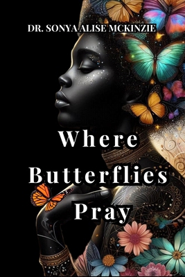 Where Butterflies Pray B0DG48SCLR Book Cover