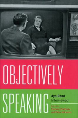 Objectively Speaking: Ayn Rand Interviewed 073913194X Book Cover