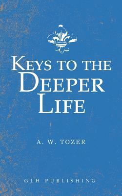 Keys to the Deeper Life 1948648504 Book Cover