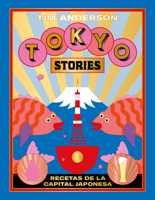 Tokyo Stories: Recetas de la Capital Japonesa [Spanish] 8416407649 Book Cover