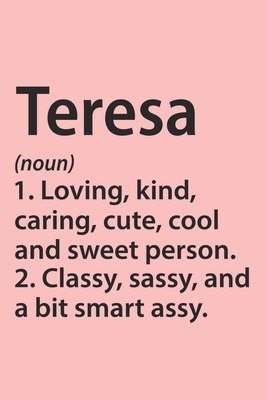 Teresa Definition Personalized Name Funny Notebook Gift , Girl Names, Personalized Teresa Name Gift Idea Notebook: Lined Notebook / Journal Gift, 120 ... Gift Idea for Teresa, Cute, Funny, Gift,