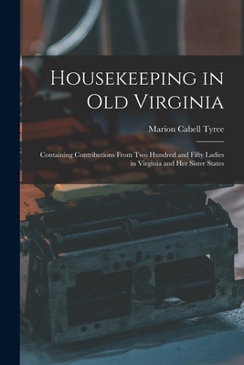 Housekeeping in Old Virginia: Containing Contri... 1019106654 Book Cover
