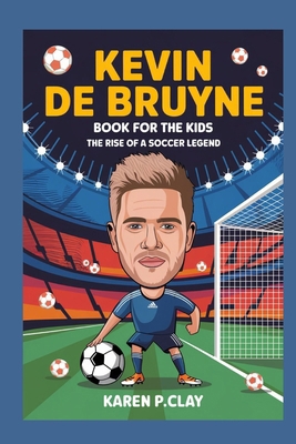 Kevin de Bruyne Book for Kids: The Rise of a So...            Book Cover