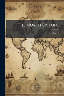 The North Briton..; Volume 1 128644229X Book Cover