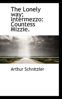 The Lonely Way; Intermezzo: Countess Mizzie. 1115903802 Book Cover