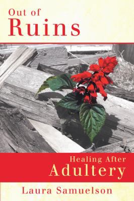 Out of Ruins: Healing After Adultery 151270234X Book Cover