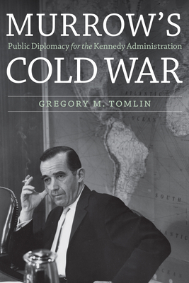 Murrow's Cold War: Public Diplomacy for the Ken... 1612347711 Book Cover