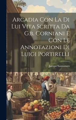 Arcadia Con La Di Lui Vita Scritta Da G.b. Corn... [Italian] 1019651857 Book Cover