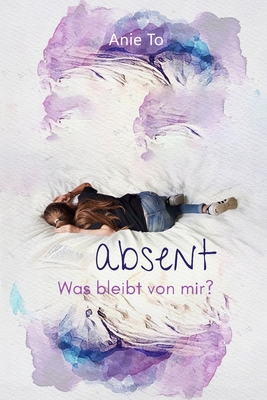 Absent: Was bleibt von mir? [German] B08LT3C761 Book Cover