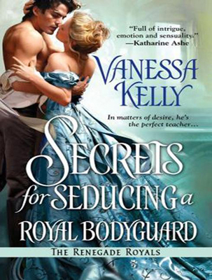 Secrets for Seducing a Royal Bodyguard (Renegad... 1494550253 Book Cover