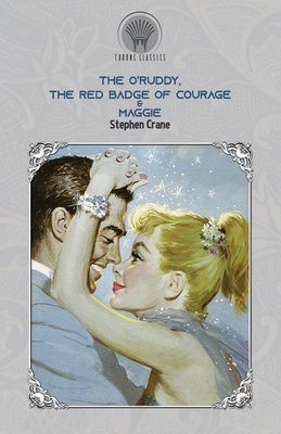 The O'Ruddy, The Red Badge of Courage & Maggie 9390171903 Book Cover