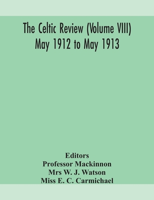 The Celtic review (Volume VIII) may 1912 to may... 9354157912 Book Cover