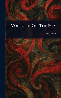 Volpone; Or, The Fox 1022919857 Book Cover