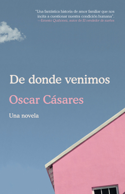 de Donde Venimos / Where We Come From: A Novel [Spanish] 0525564934 Book Cover