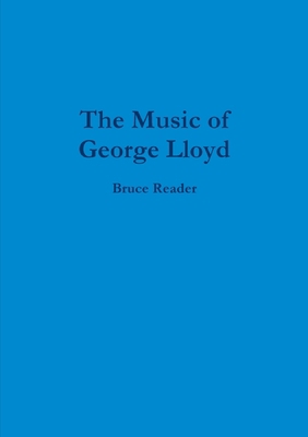 The Music of George Lloyd 1326052276 Book Cover