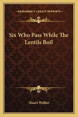 Six Who Pass While The Lentils Boil 1163750727 Book Cover