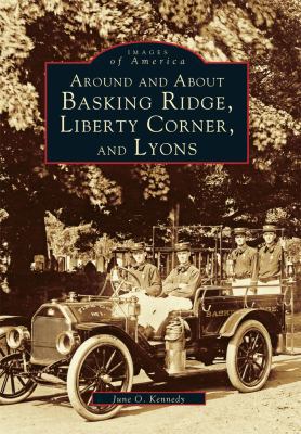 Around and about Basking Ridge, Liberty Corner,... 0738586552 Book Cover