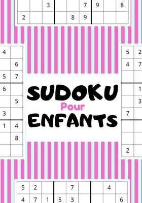 SUDOKU POUR ENFANTS: Facile | Pour débutants | Solutions incluses | Gros caractères (French Edition)