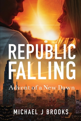 Republic Falling: Advent of a New Dawn 1737929309 Book Cover