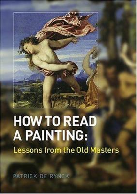 How to Read a Painting: Lessons from the Old Ma... B0073WTQ30 Book Cover