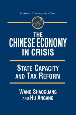 The Chinese Economy in Crisis: State Capacity a... 0765607654 Book Cover
