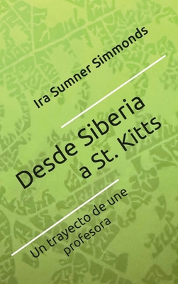 Desde Siberia a St. Kitts: El trayecto de una p... [Spanish] 1734024453 Book Cover