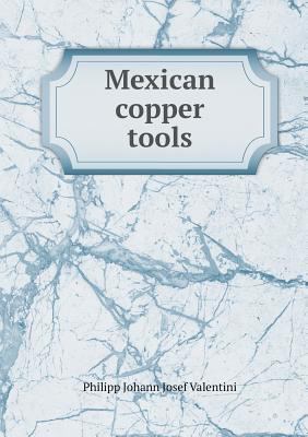 Mexican copper tools 5518855729 Book Cover