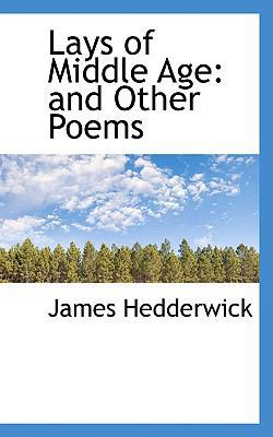 Lays of Middle Age: And Other Poems 110385979X Book Cover