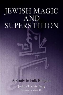 Jewish Magic and Superstition: A Study in Folk ... 0812218620 Book Cover
